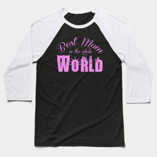 Best mom in the whole world! Baseball T-Shirt